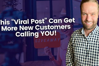 This “Viral Post” Can Get More New Customers Calling YOU!