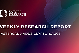 Weekly Research Report: MASTERCARD ADDS CRYPTO ‘SAUCE’