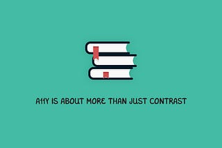 Header image that shows a pile of books and the title ‘Accessibility is about more than just contrast’