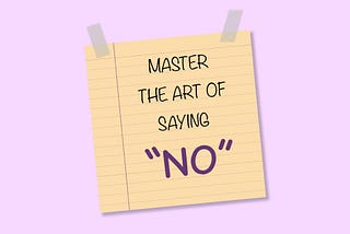 Why  You Should Master The Art Of Saying No