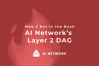 [책에는 없는 웹3]AI Network의 Layer 2 DAG: 블록체인 단일 컨센서스를 넘어 적응적 합의탐색하기