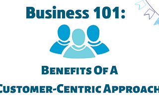 4 Ways A Customer-Centric Approach Can Help Your Business