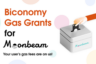 Biconomy Gas Grants for Moonbeam