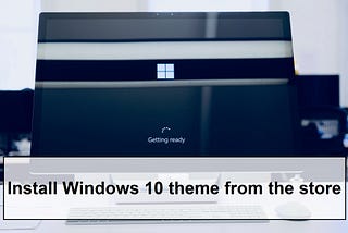 How to Install the Windows 10 theme from the store