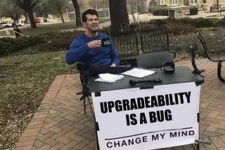 Upgradeability Is a Bug