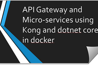 API Gateway and Microservices using Kong and dotnet core in docker