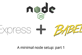 A Minimal Node.js, Express, & Babel Setup