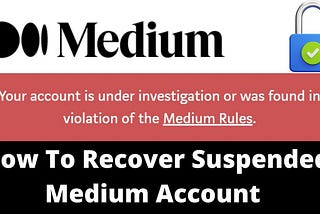 How I Fought Back Against My Medium Account Suspension — and How You Can Too!