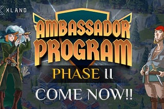 XLAND AMBASSADOR Program Phase II Comes Now!