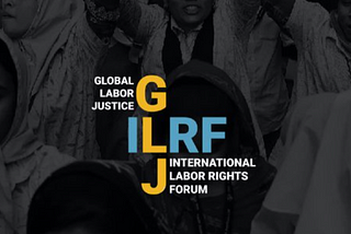 ILRF and Global Labor Justice Are Joining Forces to Defend Worker Rights and Build Worker Power in…
