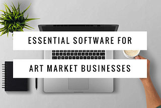 Essential Software For Art Market Businesses