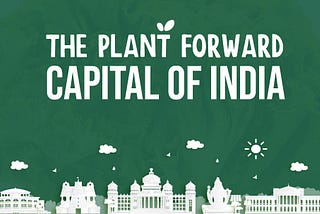 The Plant-forward Capital Of India