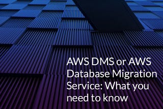 Navigating Data Migration Challenges with AWS Database Migration Service (DMS)