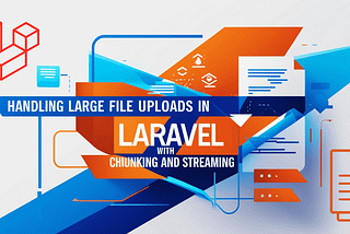 Handling Large File Uploads in Laravel with Chunking and Streaming