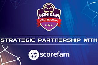 Strategic Partnership Announcement: Vanilla Bet Sign-up with the award winning Scorefam Sports…