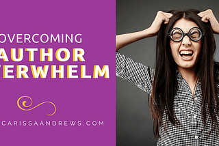 9 Tips to Overcoming Author Overwhelm