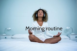Morning Routine- how you can build yours