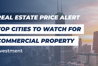 Real Estate Price Alert Top Cities To Watch For Commercial Property Investment