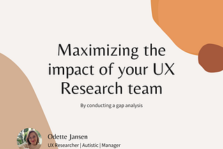Maximizing the impact of your UX Research team by conducting a gap analysis