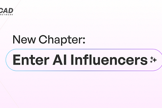 🚀 XCAD Network’s New Chapter: Enter AI Influencers