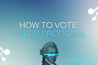 Symphony Upcoming Proposal: How-To-Vote Guide