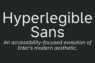 Cover image showing the name “Hyperlegible Sans” on a dark background, with supporting text describing it as an accessibility-focused evolution of Inter’s modern aesthetic, including version number 1.0, open-source license, and available weights (regular, medium, bold).