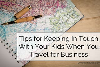 Tips for Keeping In Touch With Your Kids When You Travel for Business