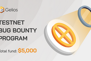 Gelios Testnet Bug Bounty Program: Earn Up to $5,000