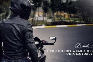 What are the disadvantages if you do not wear a helmet on a motorcycle?
