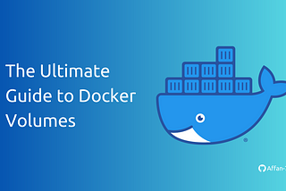 💡 The Ultimate Guide to Docker Volumes