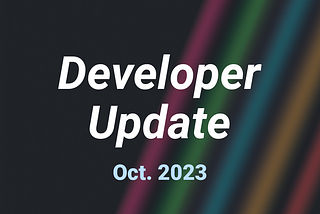 Developer Update: Oct 2023