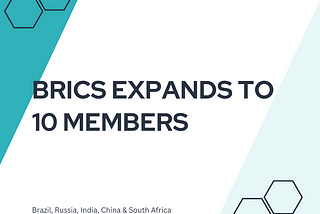 BRICS EXPANDS TO 10 MEMBERS