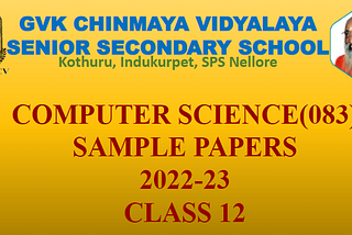 CBSE Class 12 Computer Science(083) Sample Paper’s 2022–23