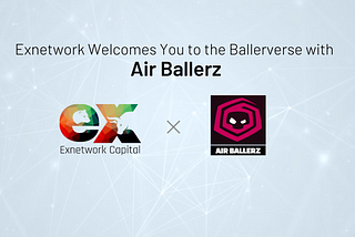 Exnetwork Welcomes You to the Ballerverse with Air Ballerz