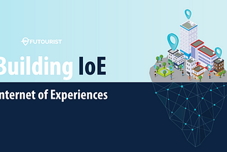 Building IoE — Internet of Experiences