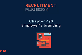 The Ultimate Recruitment Playbook Chapter 4: Employer Branding & Personal Branding