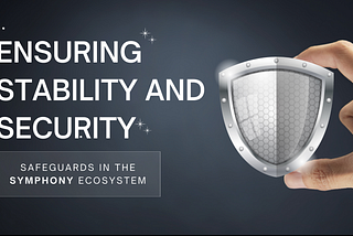 Ensuring Stability and Security: Safeguards in the Symphony Ecosystem