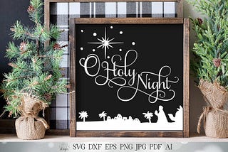 O Holy Night SVG | Christmas SVG | Christian Nativity SVG | dxf and more! | Printable | Farmhouse Sign