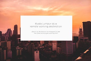 Is Kuala Lumpur the remote working destination you’ve been looking for?