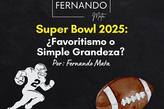 Super Bowl 2025: ¿Favoritismo o Simple Grandeza? 🏈