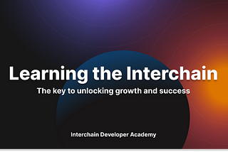 Academy experiences — how learning the Interchain can lead to growth and success