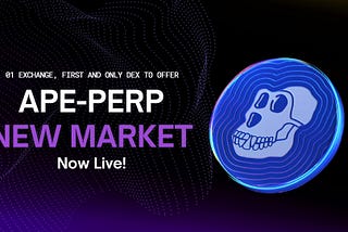 01 Exchange launches First-Ever Decentralized APE-PERP, up to 20x Leverage!