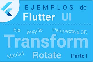 Rotaciones con Transform de Flutter (Part I)- Ejemplos