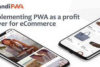 Implementing PWA as a profit driver for eCommerce — Shantanu Deshpande