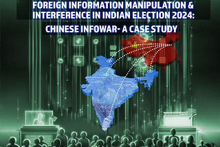Foreign Information Manipulation & Interference in Indian Election 2024