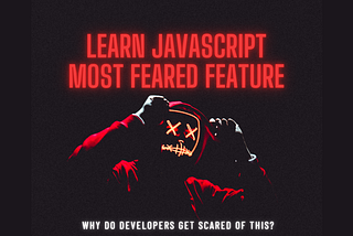 Learn JavaScript’s Most Feared Feature