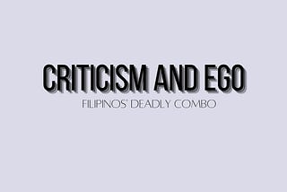 The Irony of Criticism: Pinoys and Ego