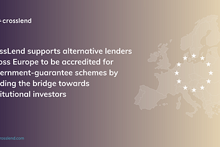 CrossLend supports alternative lenders across Europe to be accredited for government-guaranteed…
