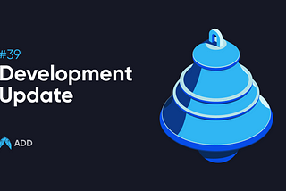 Weekly Development Update 39 & 40