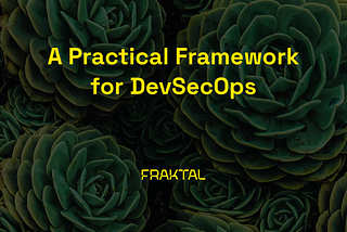 A Practical Framework for DevSecOps